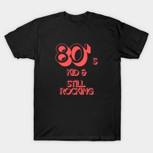 80s Kid and Still Rocking #2 T-Shirt